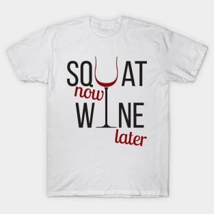 Squat now, wine later T-Shirt